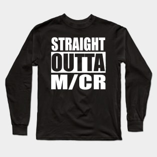 STRAIGHT OUTTA M/cr Happy Manchester UK Long Sleeve T-Shirt